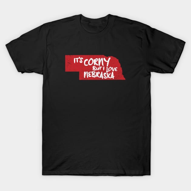 Nebraska, It's Corny But I Love It T-Shirt by Commykaze